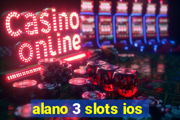 alano 3 slots ios